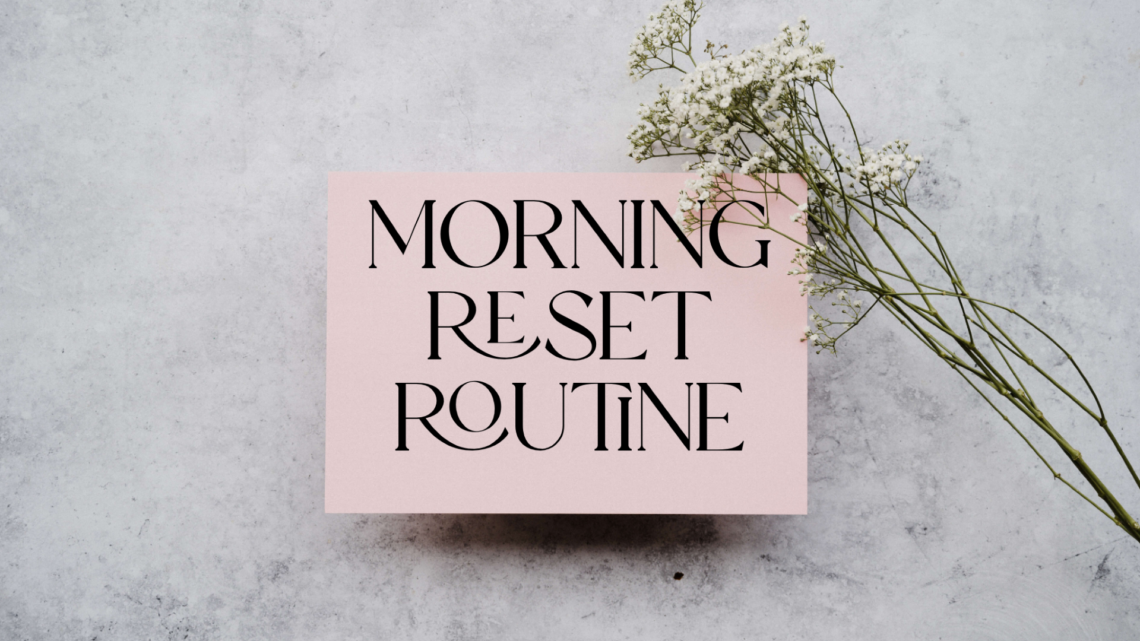 Morning Reset Routine