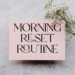 Morning Reset Routine